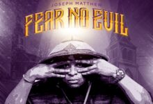 Joseph Matthew Takes Afrogospel to New Heights with ''Fear No Evil''