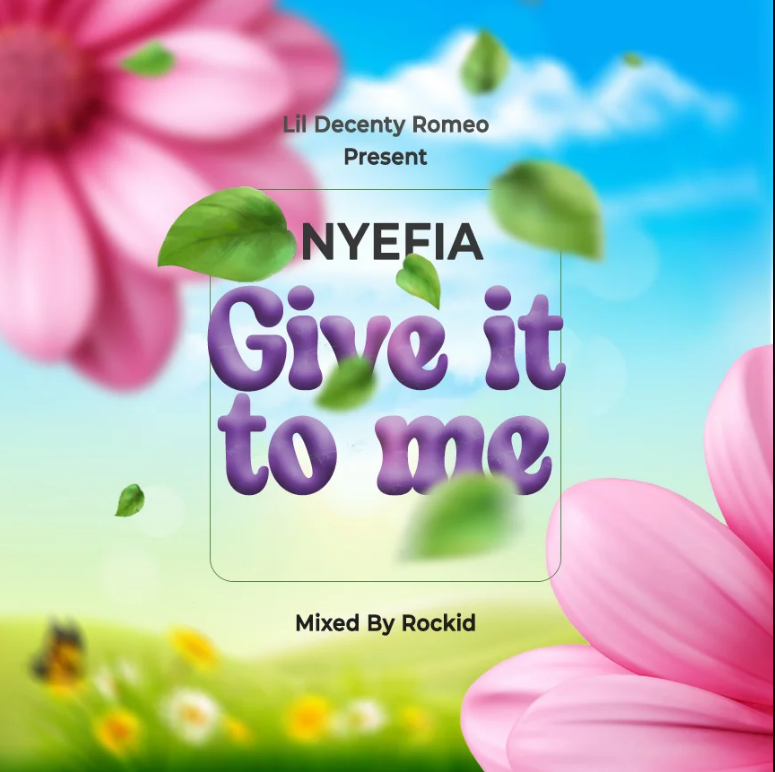 Nyefia Drops New Banger Dubbed 'GIVE IT TO ME'